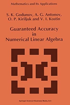guaranteed accuracy in numerical linear algebra 1st edition s k godunov ,a g antonov ,o p kiriljuk ,v i