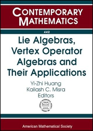 lie algebras vertex operator algebras and their applications 1st edition yi zhi huang ,kailash c misra