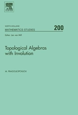 topological algebras with involution 1st edition m fragoulopoulou 0444552014, 978-0444552013