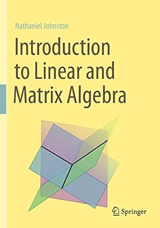 introduction to linear and matrix algebra 1st edition nathaniel johnston 3030528138, 978-3030528133