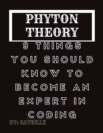python theory 9 things you need to become an expert in coding 1st edition ray billz 979-8354955503