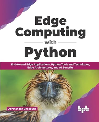 edge computing with python end to end edge applications python tools and techniques edge architectures and ai