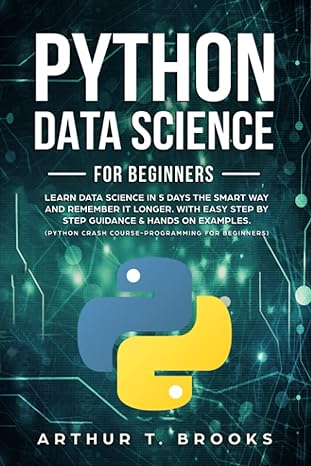 python for beginners learn data science in 5 days the smart way and remember it longer with easy step by step