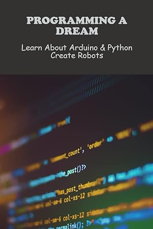 programming a dream learn about arduino and python create robots 1st edition etta clavelle 979-8388812223