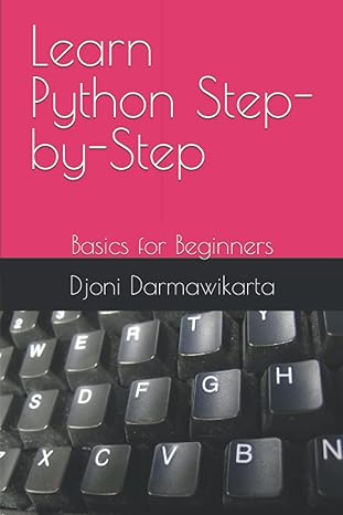 learn python step by step basics for beginners 1st edition djoni darmawikarta 979-8843262358