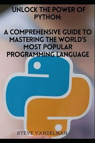 unlock the power of python a comprehensive guide to mastering the worlds most popular programming language