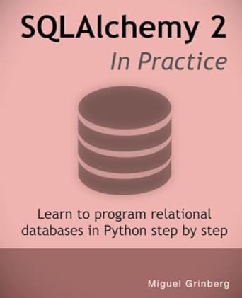 sqlalchemy 2 in practice learn to program relational databases in python step by step 1st edition miguel