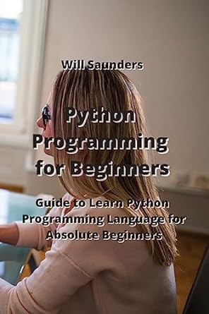 python programming for beginners guide to learn python programming language for absolute beginners 1st