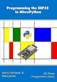 programming the esp32 in micropython 1st edition harry fairhead ,mike james 187196282x, 978-1871962826