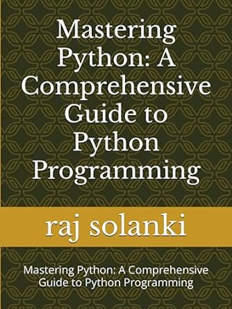 mastering python a comprehensive guide to python programming mastering python a comprehensive guide to python