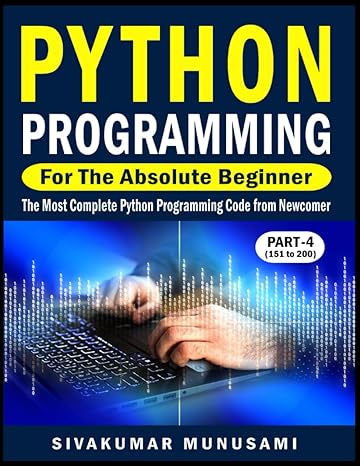python programming for the absolute beginner the most complete python programming code from newcomer 1st