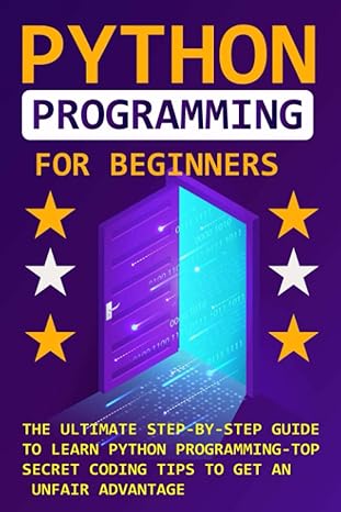 python programming for beginners the ultimate step by step guide to learn python programming top secret