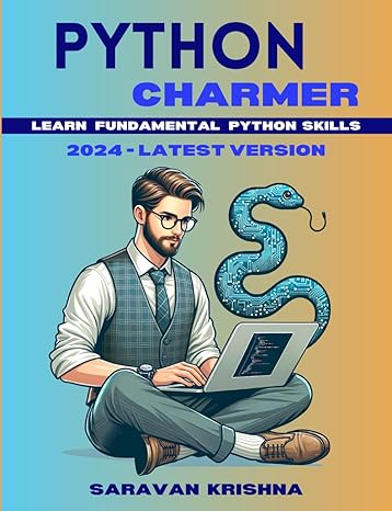python charmer learn fundamental python skills 2024 latest version 1st edition saravan krishna 979-8867981563
