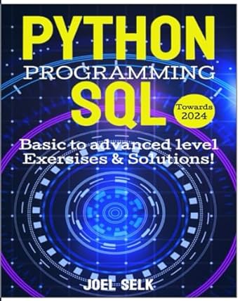 python programming and sql 2024 from python basics to mastering sql queries latest edition basic to advanced