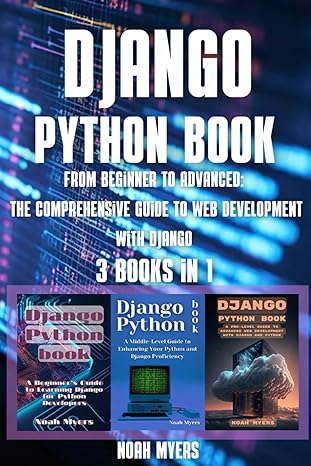 django python book 3 in 1 from beginner to advanced the comprehensive guide to web development with django