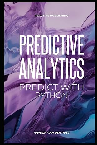 predictive analytics predict with python 1st edition hayden van der post 979-8870149554