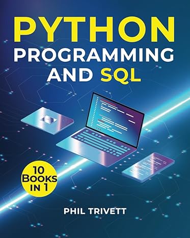 python programming and sql 10 books in 1 1st edition phil trivett 979-8868124884