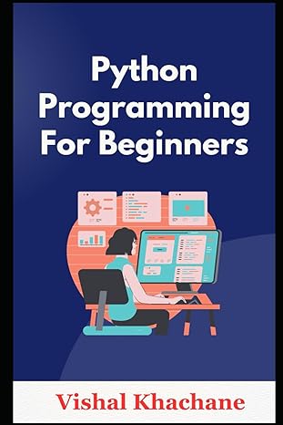 python programming for beginners 1st edition vishal khachane 979-8870383958