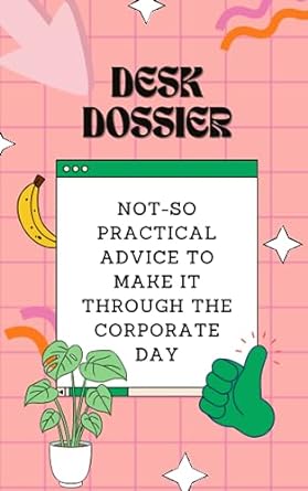 desk dossier ooo not so practical advice to make it through the corporate day  lily pads 979-8856733265