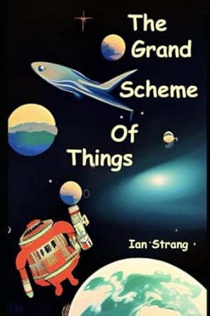 the grand scheme of things  ian strang 1983405361, 978-1983405365