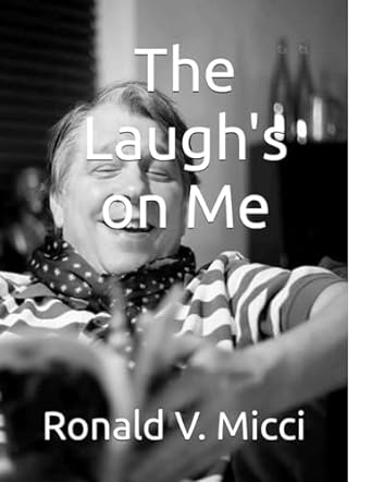 the laughs on me  ronald v micci 979-8822207028