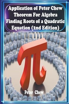 application of peter chew theorem for algebra finding roots of a quadratic equation 2nd edition peter chew