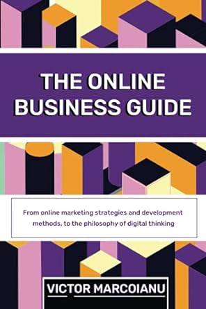 the online business guide from online marketing strategies and development methods to the philosophy of