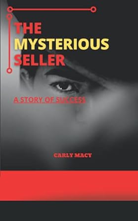the mysterious seller a story of success 1st edition carly macy 979-8473319323