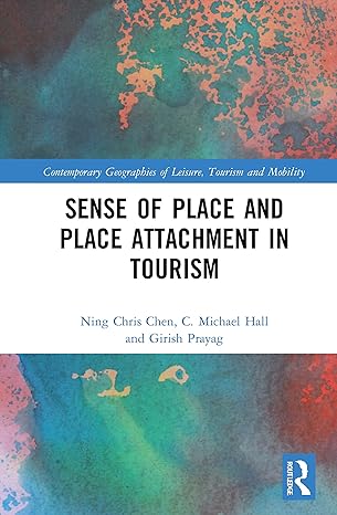 sense of place and place attachment in tourism 1st edition ning chris chen ,c michael hall ,girish prayag