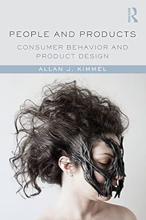 people and products consumer behavior and product design 1st edition allan j kimmel 1138812250, 978-1138812253