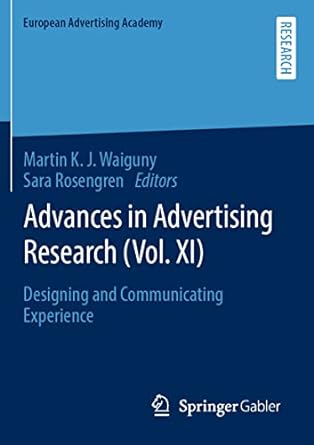 advances in advertising research designing and communicating experience 1st edition martin k j waiguny ,sara