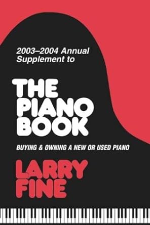 2003 2004 annual supplement to the piano book buying and owning a new or used piano larry fine 1st edition