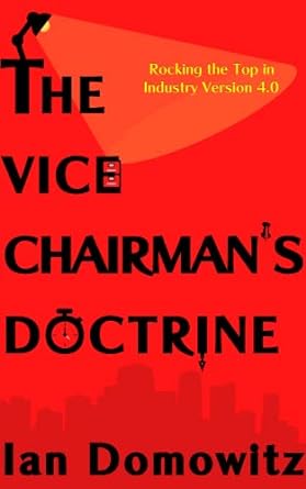 the vice chairmans doctrine rocking the top in industry version 4 0 1st edition ian domowitz 163742230x,