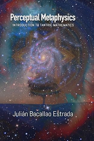 perceptual metaphysics introduction to tantric mathematic 1st edition juli n m bacallao estrada ,roxana gonz