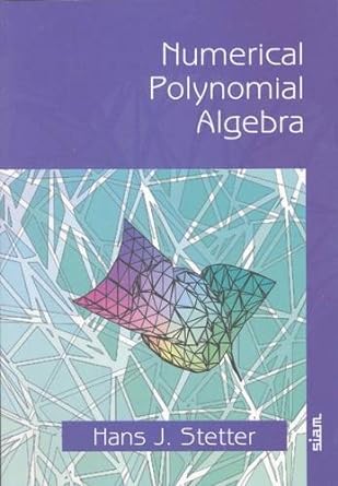 numerical polynomial algebra 1st edition hans j stetter 0898715571, 978-0898715576