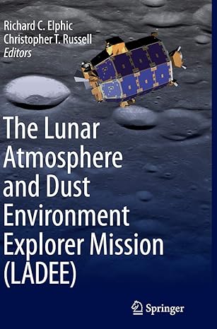 the lunar atmosphere and dust environment explorer mission 1st edition richard c elphic ,christopher t