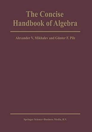 the concise handbook of algebra 1st edition alexander v mikhalev ,g f pilz 9401732698, 978-9401732697