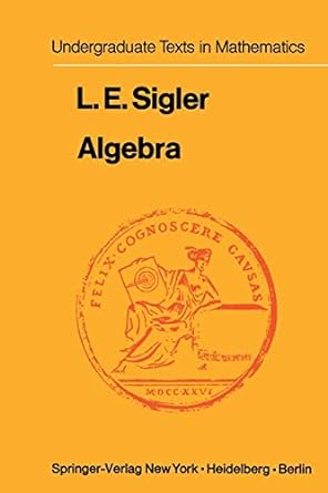 algebra 1st edition l e sigler 1461394120, 978-1461394129