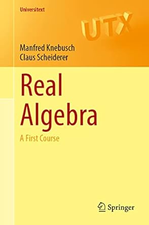 real algebra a first course 1st edition manfred knebusch ,claus scheiderer ,thomas unger 3031097998,