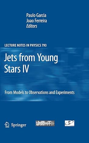 jets from young stars iv from models to observations and experiments 2010th edition paulo jorge valente