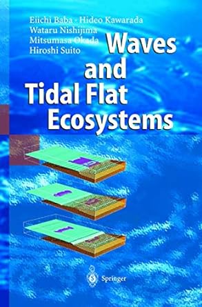 waves and tidal flat ecosystems 1st edition eiichi baba ,hideo kawarada ,wataru nishijima ,mitsumasa okada