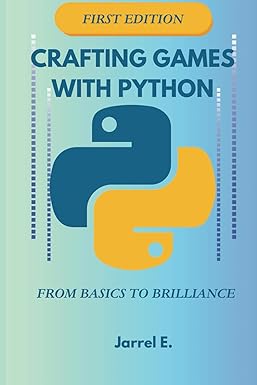 crafting games with python from basics to brilliance 1st edition jarrel e 979-8871531259