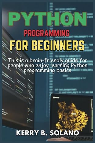 python programming for beginners this is a brain friendly guide for people who enjoy learning python