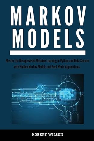 markov models master the unsupervised machine learning in python and data science with hidden markov models