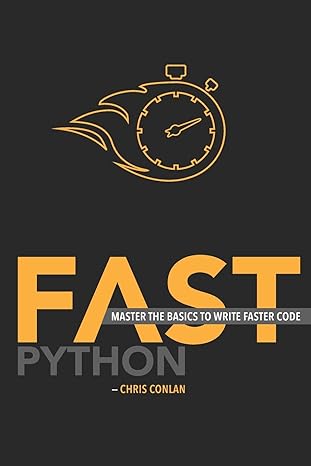 fast python master the basics to write faster code 1st edition chris conlan ,will angel 979-8646722080