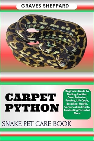 carpet python snake pet care book beginners guide to finding habitat care behavior feeding life cycle