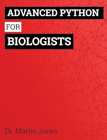 advanced python for biologists 1st edition dr martin o jones 1495244377, 978-1495244377