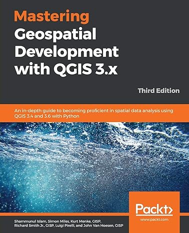 mastering geospatial development with qgis 3 x an in depth guide to becoming proficient in spatial data