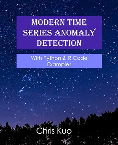 modern time series anomaly detection with python and r code examples 1st edition chris kuo 979-8363295751