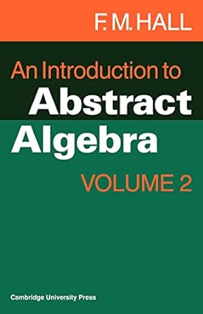 an introduction to abstract algebra volume 2 1st edition f m hall 0521298628, 978-0521298629